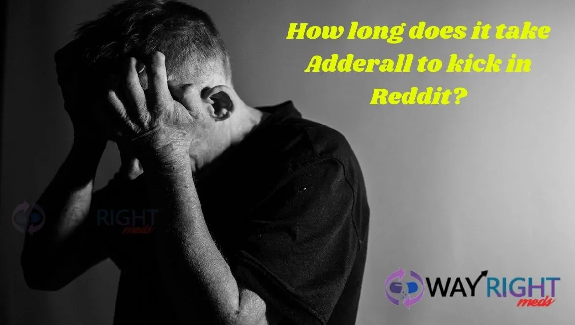 How-long-does-it-take-Adderall-to-kick-in-Reddit
